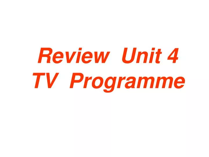 review unit 4 tv programme