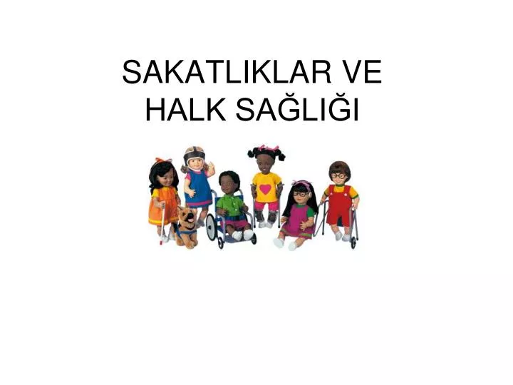 sakatliklar ve halk sa li i