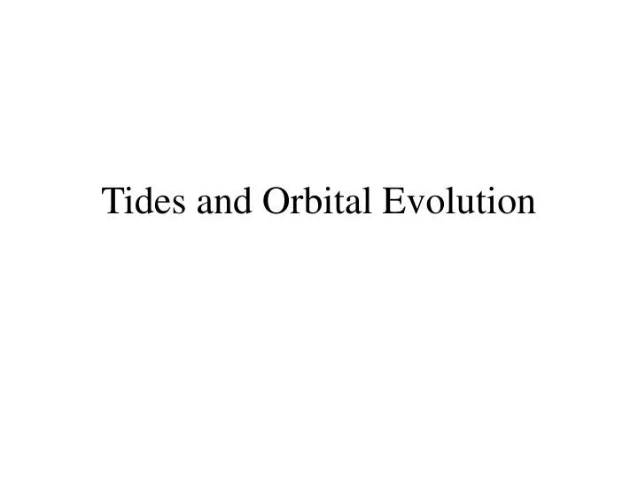 tides and orbital evolution