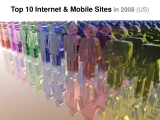 Top 10 Internet &amp; Mobile Sites in 2008 (US)