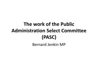 The work of the Public Administration Select Committee (PASC)