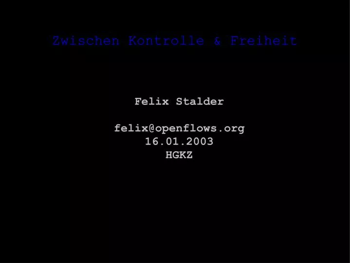felix stalder felix@openflows org 16 01 2003 hgkz