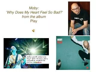 Moby: 'Why Does My Heart Feel So Bad?' from the album Play