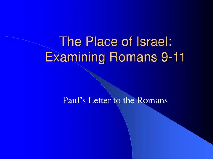 the place of israel examining romans 9 11
