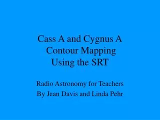 Cass A and Cygnus A Contour Mapping Using the SRT