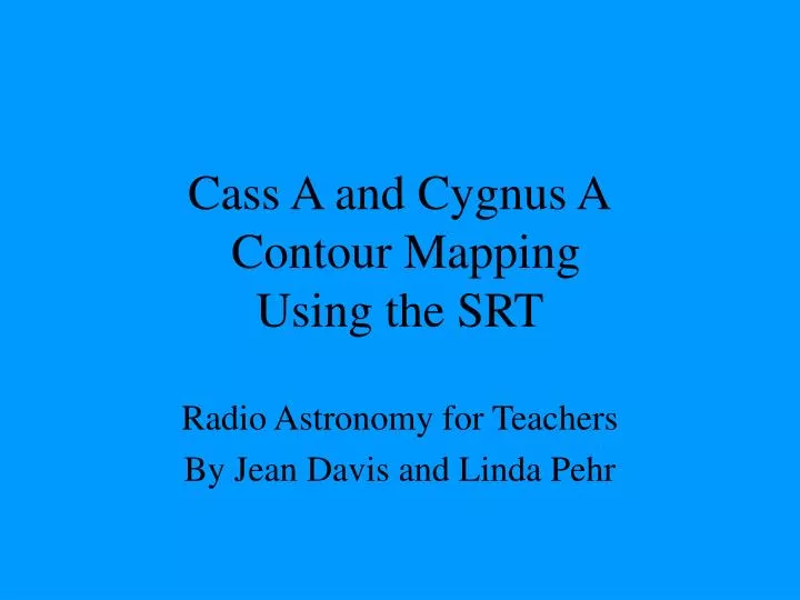 cass a and cygnus a contour mapping using the srt