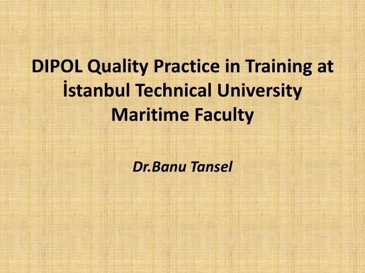 dipol quality practice in training at stanbul t echnical u niversity maritime faculty