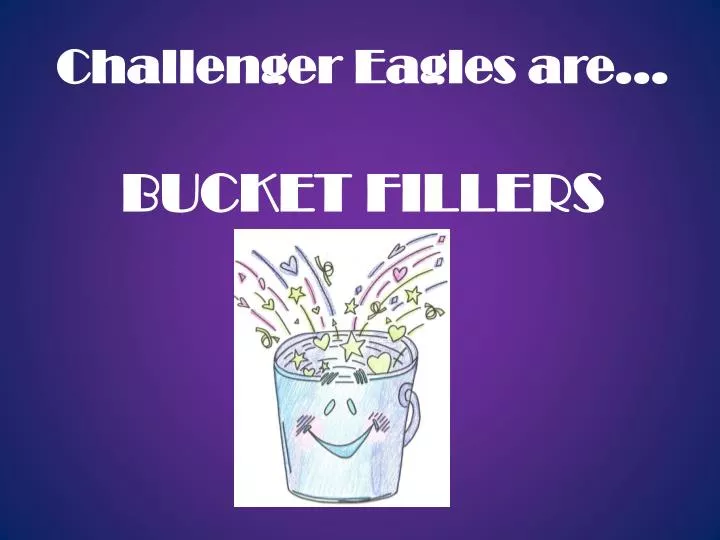 challenger eagles are bucket fillers
