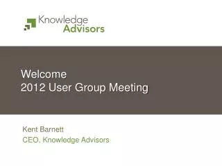 welcome 2012 user group meeting