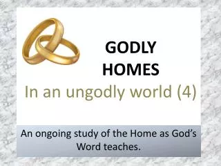 GODLY 		HOMES In an ungodly world (4)