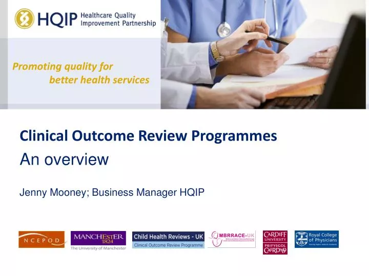 clinical outcome review programmes an overview jenny mooney business manager hqip