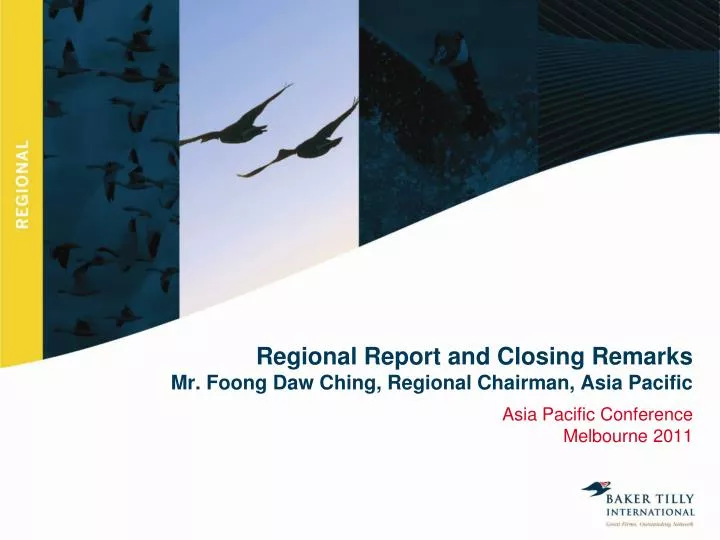regional report and closing remarks mr foong daw ching regional chairman asia pacific