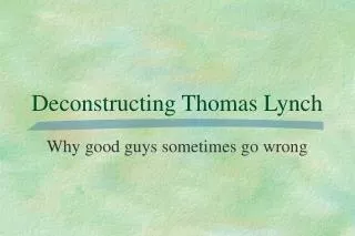 Deconstructing Thomas Lynch