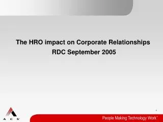 The HRO impact on Corporate Relationships RDC September 2005