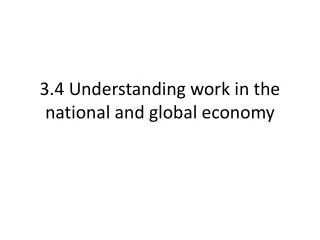3.4 Understanding work in the national and global economy