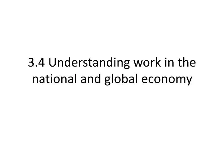 3 4 understanding work in the national and global economy