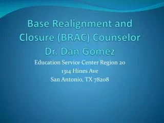 Base Realignment and Closure (BRAC) Counselor Dr. Dan Gomez