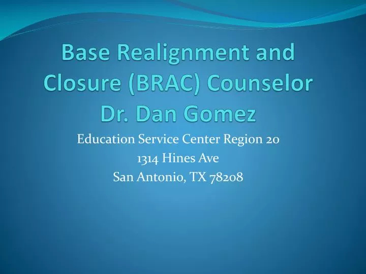 base realignment and closure brac counselor dr dan gomez