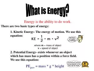 Energy is the ability to do work.