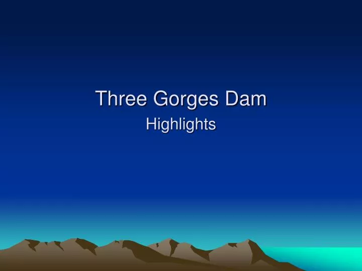 three gorges dam highlights