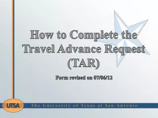 How to Complete the Travel Advance Request (TAR)