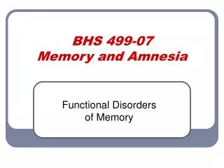 BHS 499-07 Memory and Amnesia