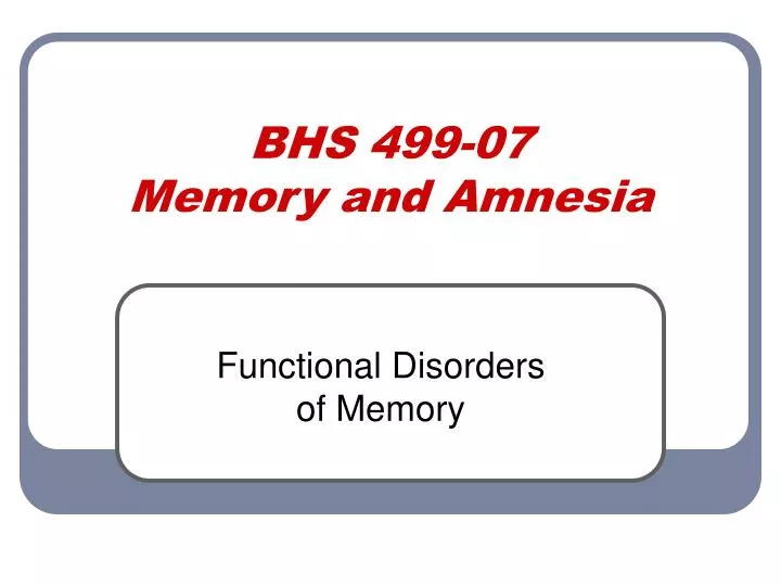 bhs 499 07 memory and amnesia