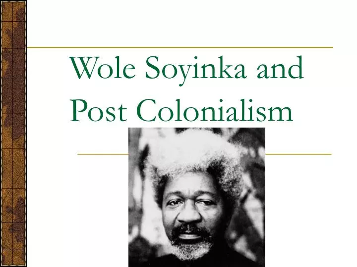 wole soyinka and post colonialism