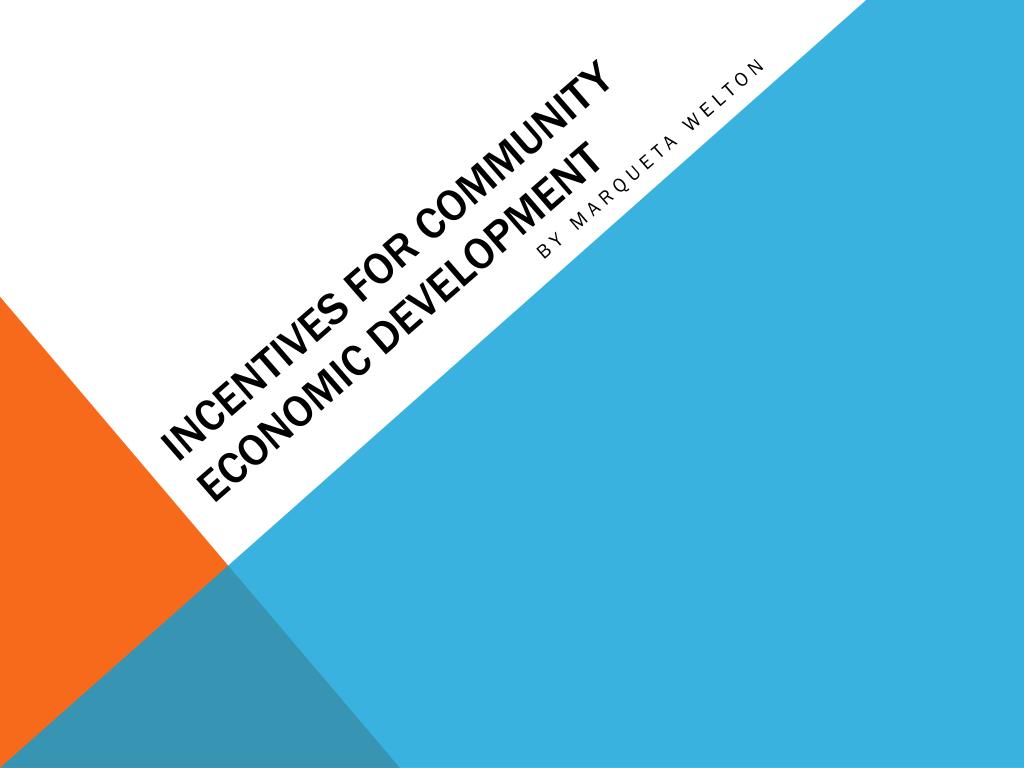 PPT - INCENTIVES FOR community ECONOMIC DEVELOPMENT PowerPoint ...