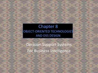 Chapter 8 OBJECT-ORIENTED TECHNOLOGIES AND DSS DESIGN