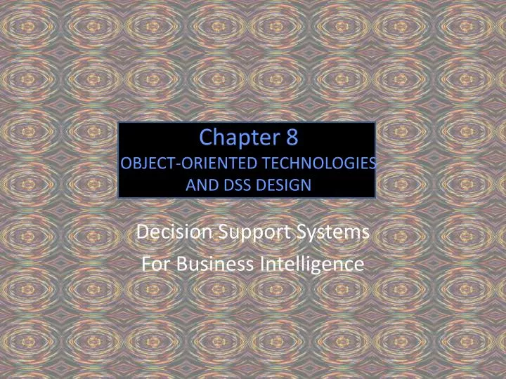 chapter 8 object oriented technologies and dss design