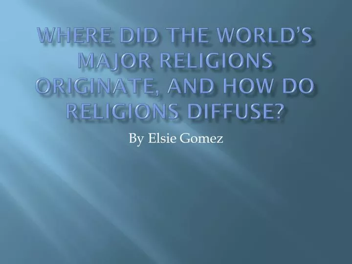 where did the world s major religions originate and how do religions diffuse
