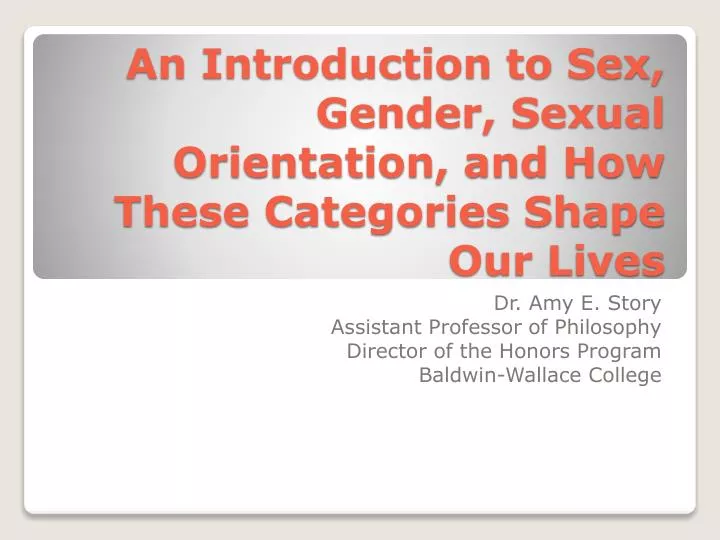 an introduction to sex gender sexual orientation and how these categories shape our lives