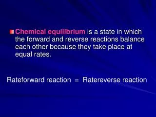 Rateforward reaction = Ratereverse reaction