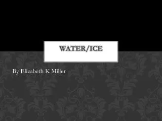 Water/Ice