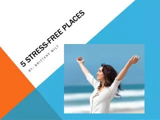 5 Stress-Free Places