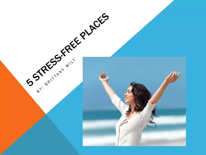 5 stress free places
