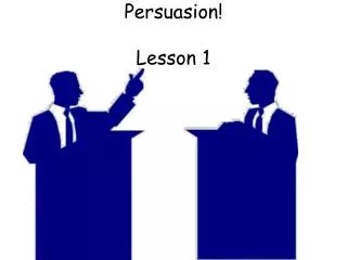 Persuasion! Lesson 1