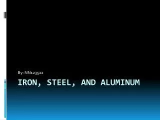 Iron, Steel, and Aluminum