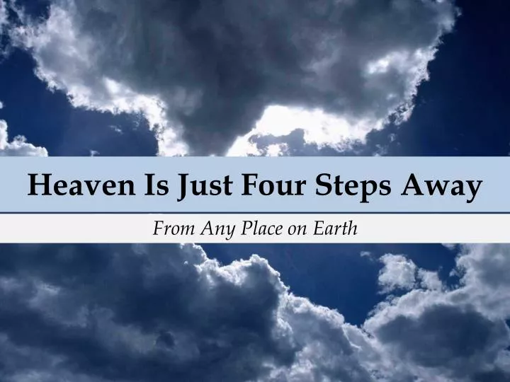heaven is just four steps away