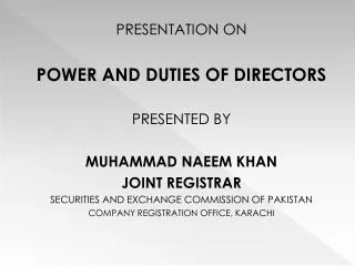 PRESENTATION ON POWER AND DUTIES OF DIRECTORS PRESENTED BY MUHAMMAD NAEEM KHAN JOINT REGISTRAR