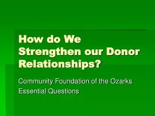 How do We Strengthen our Donor Relationships?