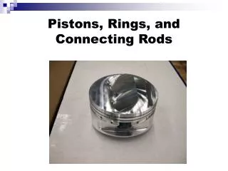 Pistons, Rings, and Connecting Rods