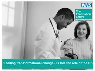 'Leading transformational change - is this the role of the DI?'