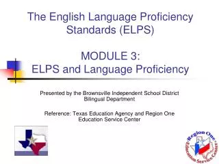 The English Language Proficiency Standards (ELPS) MODULE 3: ELPS and Language Proficiency