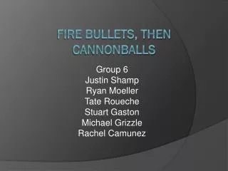 Fire Bullets, Then Cannonballs