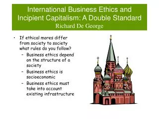 International Business Ethics and Incipient Capitalism: A Double Standard Richard De George