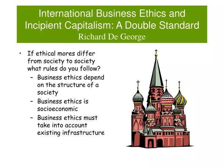 international business ethics and incipient capitalism a double standard richard de george