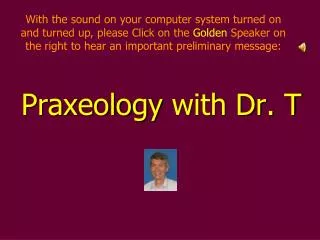 Praxeology with Dr. T