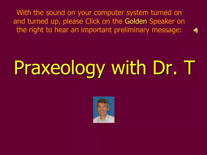 praxeology with dr t